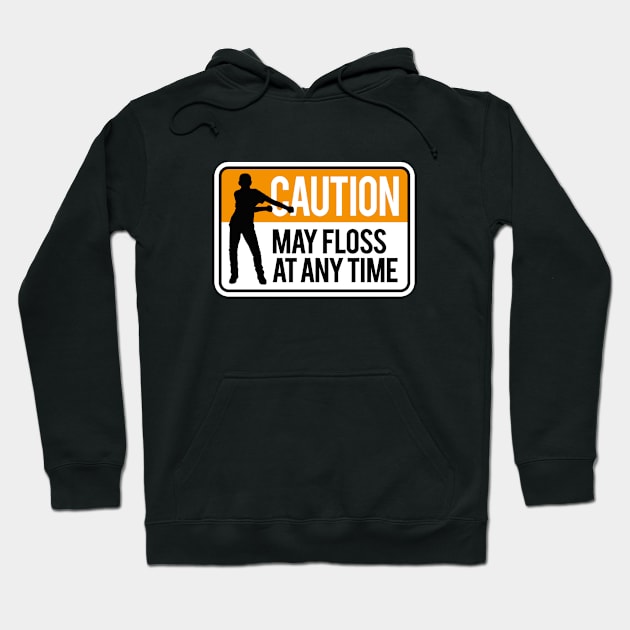 Caution may floss at anytime floss like a boss Hoodie by LaundryFactory